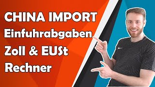 Einfuhrabgaben Rechner Zoll amp Einfuhrumsatzsteuer für den Import aus China berechnen [upl. by Kirch]