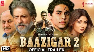 Baazigar 2 Official Trailer  Announcement Soon  Shahrukh Khan  Aaryan Khan  Shilpa Shetty [upl. by Aimit]