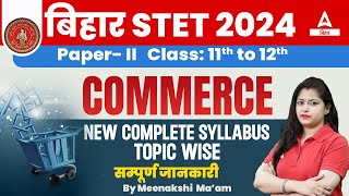 Bihar STET Commerce Paper 2 Syllabus Subject Wise Discussion  Bihar STET 2024 [upl. by Atinar773]