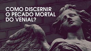 Como discernir o pecado mortal do venial [upl. by Nilkoorb]