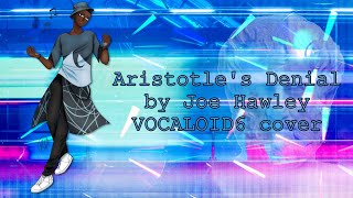 【ALLEN】 Aristotles Denial by Joe Hawley VOCALOID6カバー [upl. by Demmer]