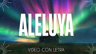 Aleluya Hallelujah  AVIVAMIENTO  Video con letras  Musica Cristiana [upl. by Vardon]