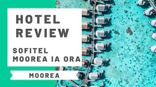 Hotel Review Sofitel Ia Ora Beach Resort Moorea French Polynesia [upl. by Harrell]