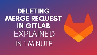 How To Delete Merge Request In GitLab 2024 [upl. by Keese823]