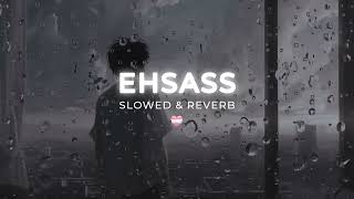 Ehsaas Latest Punjabi Song Sheera Jasvir Slowed amp Reverb Sad Song punjabi [upl. by Kciderf]