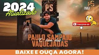 Paulo Sampaio O bom das Vaquejadas AO VIVO 2024  Novo Repertório  Musicas Atualizadas [upl. by Nuawtna]