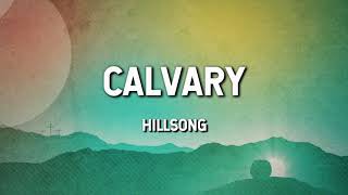 Calvary  Hillsong Lyric Video [upl. by Lockhart]