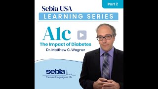 Sebia USA Learning Series  A1c Part 2 Impact of Diabetes [upl. by Mufinella680]