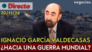 DIRECTO  IGNACIO GARCÍA VALDECASAS ¿HACIA UNA GUERRA MUNDIAL AMENAZA DE RUSIA Y ARMAS NUCLEARES [upl. by Agarhs]