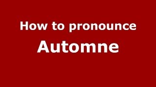 How to Pronounce Automne  PronounceNamescom [upl. by Lledniw]