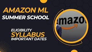 Amazon ML Summer School  Syllabus  Eligibility Criteria  Important Dates Amazon internship [upl. by Christin]