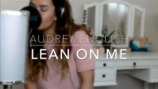 Audrey English  Lean on Me Cover [upl. by Nujra30]