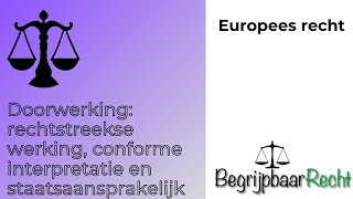 Europees recht doorwerking directe werking conforme interpretatie en overheidsaansprakelijkheid [upl. by Ellery922]