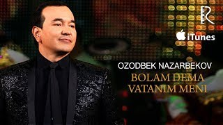 Ozodbek Nazarbekov  Bolam dema Vatanim meni  Озодбек  Болам дема Ватаним мени music version [upl. by Kirimia]