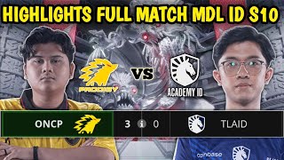 ONCP VS TLAID HIGHLIGHTS FULL MATCH MDL ID S10  TL Academy ID VS Onic Prodigy [upl. by Harrad753]