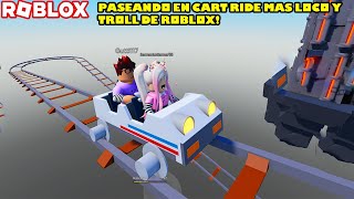 Paseando En Cart Ride Mas Loco Y Troll De Roblox YEAAA 😵🤪 [upl. by Airb995]