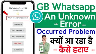 GB WhatsApp An Unknown Error Occurred Problem  GB WhatsApp Auto Back Problem  GB Whatsapp Not Open [upl. by Eelytsirk]