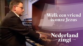 Nederland Zingt Welk een Vriend is onze Jezus [upl. by Ordnael555]