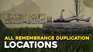 Elden Ring DLC All Remembrance Duplication Site Locations [upl. by Leahpar]