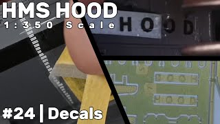 1350 HMS Hood Part 24  Decals [upl. by Kurt607]