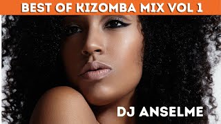 Best of Kizomba Mix  DJ Anselme [upl. by Drooff426]