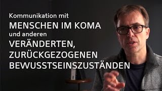 quotKommunikation mit Menschen im Koma und anderen veränderten zurückgezogenen Bewusstseinszuständen” [upl. by Ainirtak]