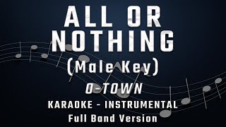 ALL OR NOTHING  MALE KEY  FULL BAND KARAOKE  INSTRUMENTAL  O TOWN [upl. by Nosiaj]