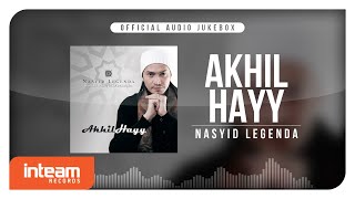 Akhil Hayy  Nasyid Legenda Official Audio Jukebox [upl. by Hanleigh]