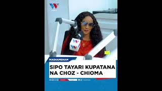 SIPO TAYARI KUPATANA NA CHOZ  CHIOMA [upl. by Robinson]