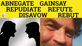 🔵 Disavow Abnegate Gainsay Refute Rebut Repudiate  Meaning and Examples  Formal English [upl. by Lulu]