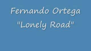 Fernando Ortega  Lonely Roadwmv [upl. by Ettenad865]