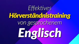 Effektives Hörverständnistraining von gesprochenem Englisch [upl. by Meara433]