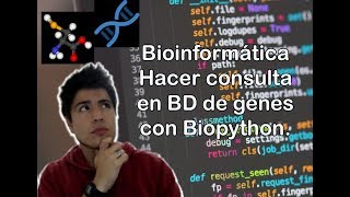 Bioinformática  Consultar en BD de genes con Biopython y Entrez [upl. by Anirres]