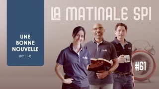 La Matinale Spi 61  Une bonne nouvelle  Luc 1125 [upl. by Oramug296]