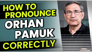 How to Pronounce Say Orhan Pamuk quotCORRECTLYquot in Turkish [upl. by Schaab]