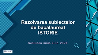 Rezolvarea subiectelor de bacalaureat la disciplina istorie sesiunea iunieiulie 2024 [upl. by Airitac]