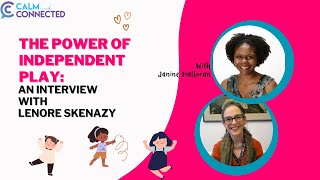 Calm and Connected Podcast 166  The Importance of Independent Play with Lenore Skenazy [upl. by Lyrpa701]