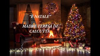 È Natale  Madre Teresa di Calcutta [upl. by Ahsats]