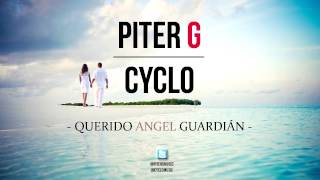 PiterG y Cyclo  Querido Ángel Guardián [upl. by Lambrecht423]