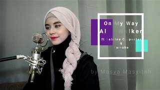 Alan Walker ft Sabrina Carpenter amp Farruko《 On My Way 》Cover by 玛莎 Masya Masyitah [upl. by Mcknight130]