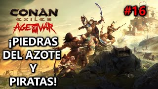 🏴‍☠¡PIEDRAS DEL AZOTE Y PIRATAS🏴‍☠  CONAN EXILE quotAge of Warquot chapter IV  16 Gameplay Español [upl. by Ashford360]