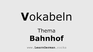 AUDIO WÖRTERBUCH Thema quotBAHNHOFquot  Nützliche Vokabeln  Deutsch ⇔ Englisch  German ⇔ English [upl. by Nnaacissej88]