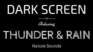 THUNDER and RAIN Sounds for Sleeping BLACK SCREEN  Sleep and Relaxation  Dark Screen Nature Sounds [upl. by Nahtonoj]