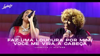 Ludmilla e Alcione  Faz Uma Loucura Por Mim  Você Me Vira A Cabeça  Numanice 2 Deluxe Ao Vivo [upl. by Alphard]