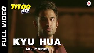 Kyu Hua Full Video  Titoo MBA  Nishant Dahiya amp Pragya Jaiswal  Arijit Singh [upl. by Ettezus670]