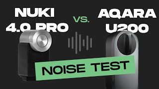 Nuki 40 Pro vs Aqara U200  NOISE compare TEST 🔈 [upl. by Nuyh847]