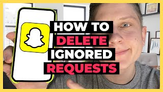 How to Delete Ignored Friend Requests on Snapchat [upl. by Ydneh]