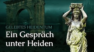 Ein Gespräch unter Heiden Gelebtes Heidentum [upl. by Nojram]