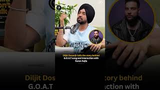 DILJIT DOSANJH TELLS BEHIND THE GOAT SONG BY KARAN AUJLA [upl. by Ttennej]