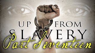 quotUp From Slaveryquot Part Seventeen  AwardWinning Documentary Series [upl. by Eiralav]